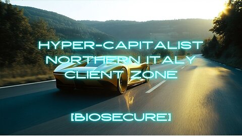 [biosecure] - Teaser - Northern Italy Hyper-Capitalist Client Zone