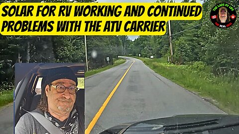 Solar For RV Working And Continued Problems With The ATV Carrier