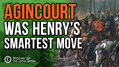 Why Did the Brits Go to Agincourt?