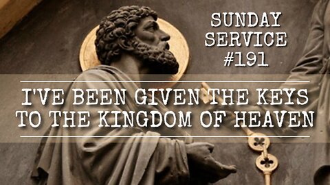191 - I've Been Given the Keys to the Kingdom of Heaven
