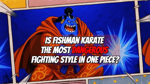 Is Fishman Karate the Most Dangerous Fighting Style in One Piece?