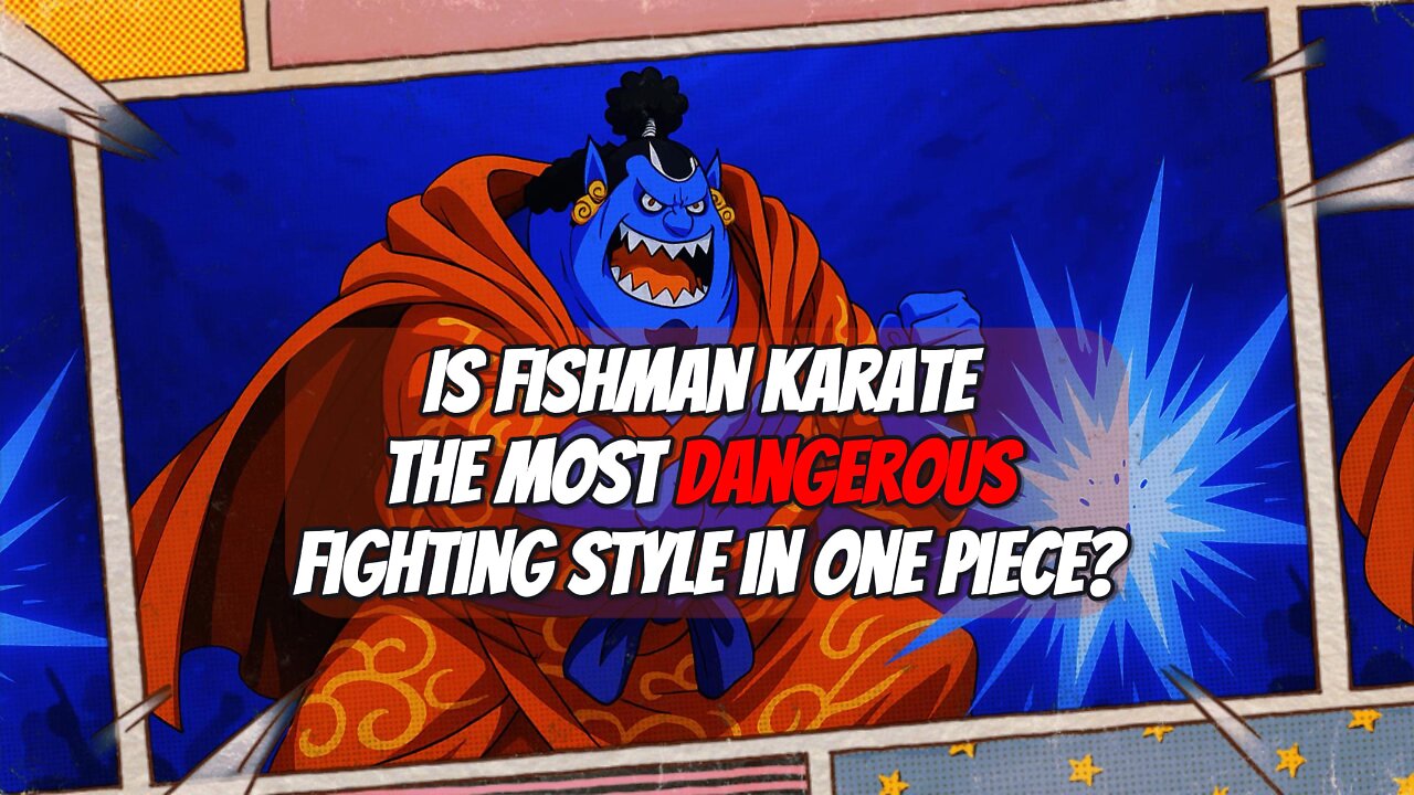 Is Fishman Karate the Most Dangerous Fighting Style in One Piece?