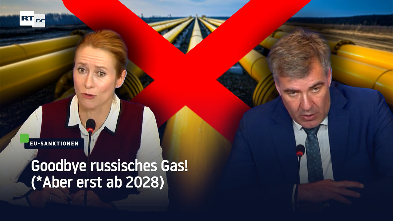 Goodbye russisches Gas! (*Aber erst ab 2028)