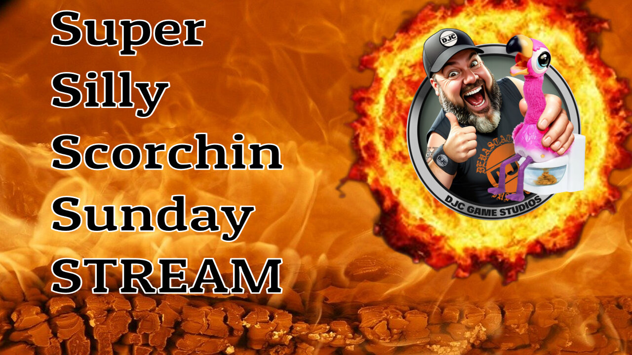Super Silly Scorchin Sunday Stream - LIVE with DJC