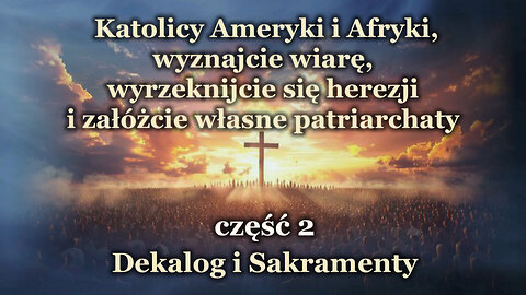 Katolicy Ameryki i Afryki, wyznajcie wiarę, wyrzeknijcie się herezji i załóżcie własne patriarchaty /сzęść 2/