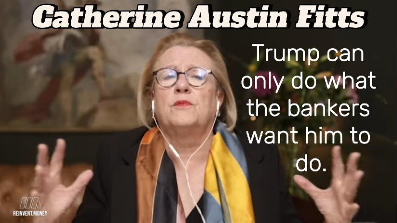 Trump can only do what the bankers want him to do - Catherine Austin Fitts