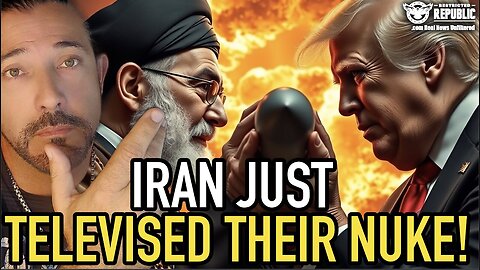 IRAN JUST TELEVISED THEIR NUKE! Do You Believe Trump Now!?