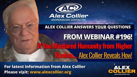 If You Mentored Humanity from Higher Realms… Alex Collier Reveals How!