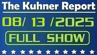 The Kuhner Report - August 13 2025 FULL SHOW