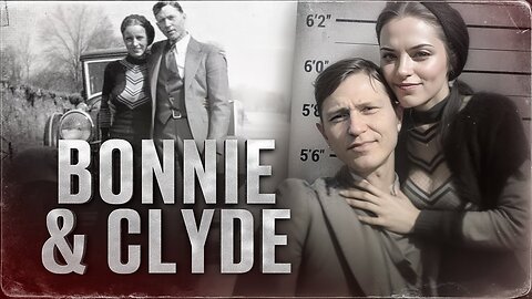 THE MOST NOTORIOUS CRIMINAL COUPLE - the story of Bonnie Parker and Clyde Barrow