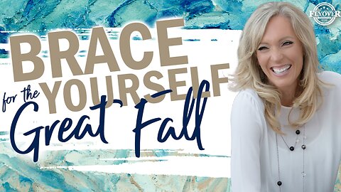 BRACE YOURSELF FOR THE GREAT FALL - The Prophetic Report with Stacy Whited