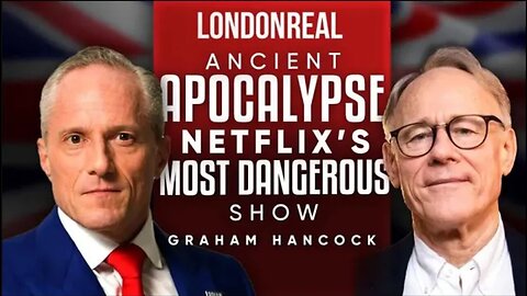 Graham Hancock - Ancient Apocalypse (The Most Dangerous Show On Netflix)