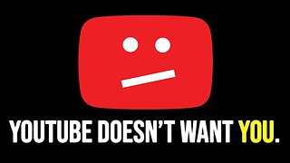 YouTube Doesn't Want YOU Anymore.