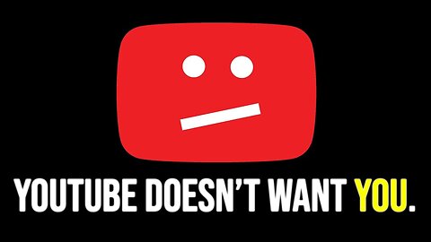 YouTube Doesn't Want YOU Anymore.