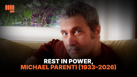 REST IN POWER, MICHAEL PARENTI (1933–2026)