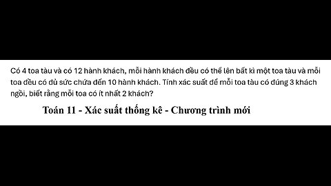 Toán 11: Có 4 toa tàu và có 12 hành khách, mỗi hành khách đều có thể lên bất kì một toa tàu