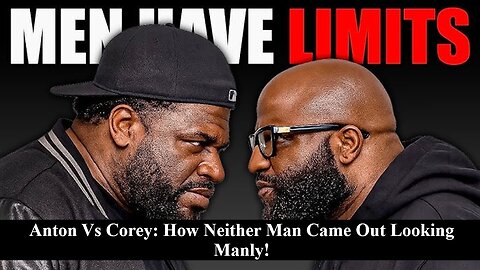 Anton Vs Corey: How Neither Man Came Out Looking Manly But Anton Looked Worse!