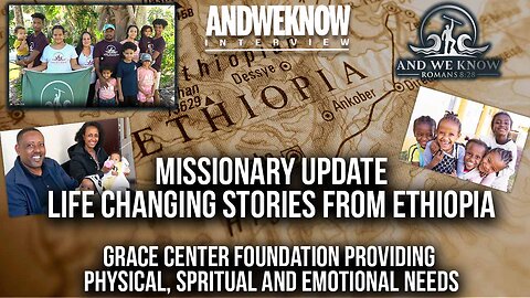 6.10.25: LT w/ Grace Center - walkthrough tour in Ethiopia, And We Know supporters make difference, Pray!
