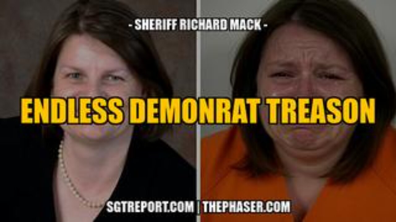 Endless Demonrat Treason for All to See -- Sheriff Richard Mack