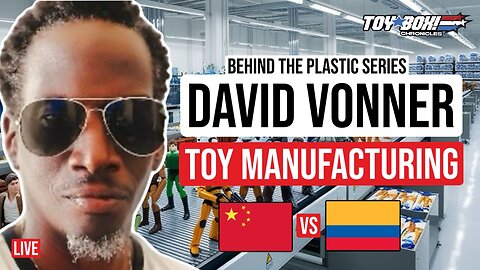 Toy Manufacturing w/ David Vonner | Toy Box Chronicles