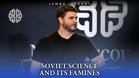 Soviet Science and Its Famines | James Lindsay
