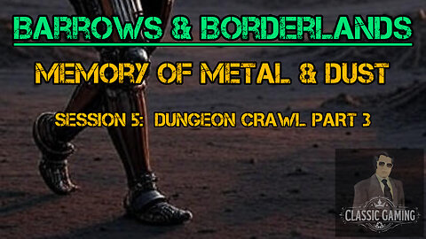 Memory of Metal & Dust Session 5: Dungeon Crawl Part 3 - Barrows & Borderlands Solo