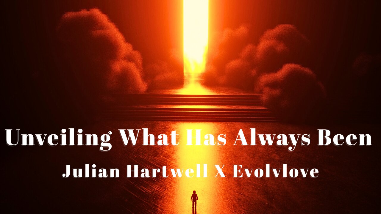 Julian Hartwell X Evolvlove - "Unveiling What Has Always Been" (Official Video)