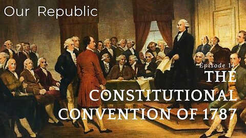 Episode 14 – The Constitutional Convention of 1787