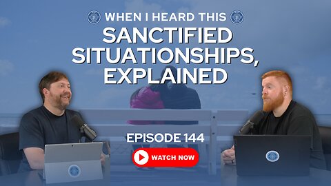Episode 144 - Sanctified Situationships, Explained