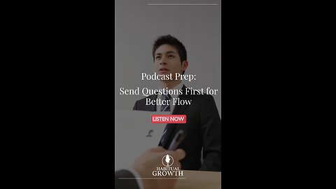 Podcast Prep: Send Questions First for Better Flow