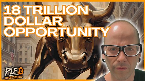 Bitcoins 18 Trillion Dollar Opportunity, FRMR SEC Chair Comments & More!
