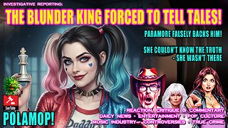 THE BLUNDER KING FORCED TO TELL TALES