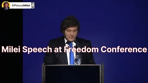 Milei Speech at Freedom Conference [In English]