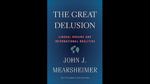 The Great Delusion: Liberal Dreams and International Realities by John Mearsheimer | Geopolitics V2