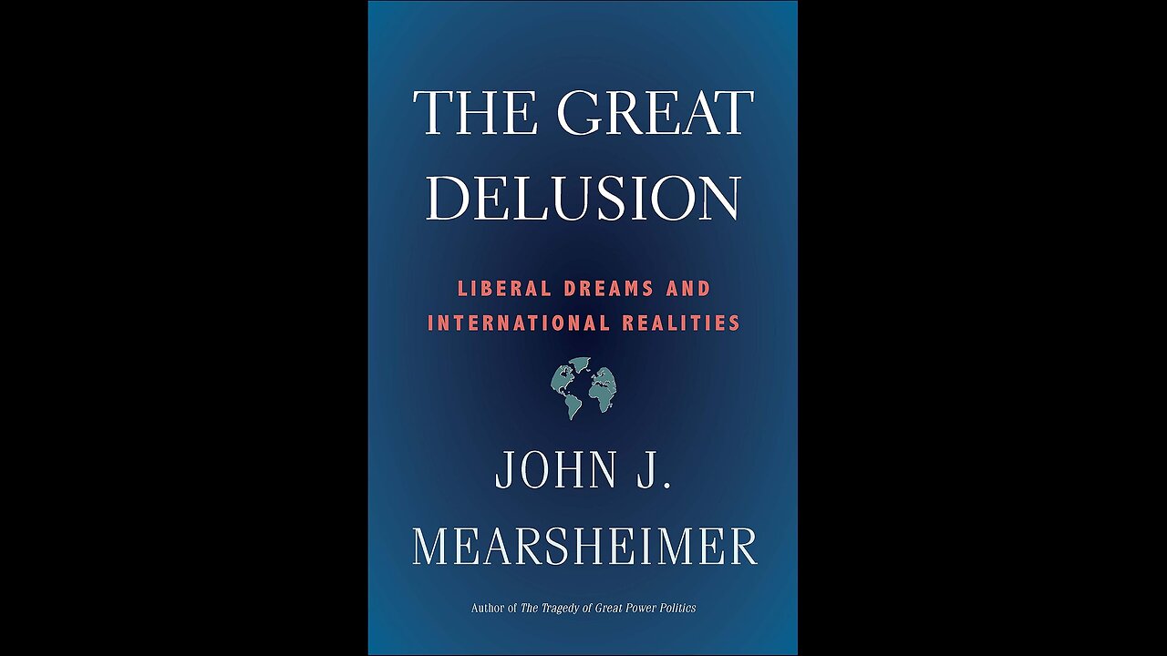 The Great Delusion: Liberal Dreams and International Realities by John Mearsheimer | Geopolitics V2