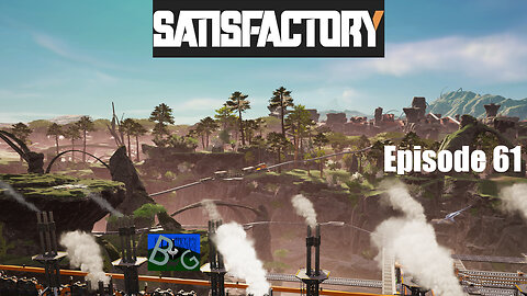 Satisfactory 1.1 Playthrough Ep. 61 (pt 1)