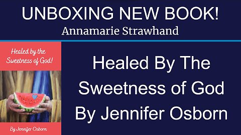 UnBoxing New Book! Healed By The Sweetness of God By Jennifer Osborn