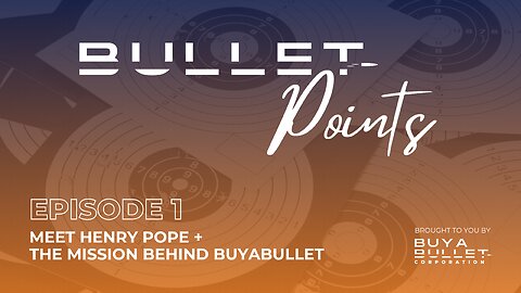 EP1: Welcome to Bullet Points: Meet Henry Pope & the Mission Behind BuyaBullet