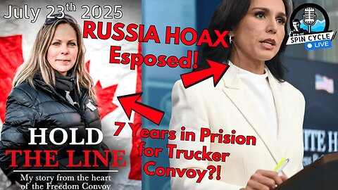 Unraveled Secrets: Obama, Fauci, and the Freedom Convoy Fallout: Spin Cycle LIVE! 7/23/25
