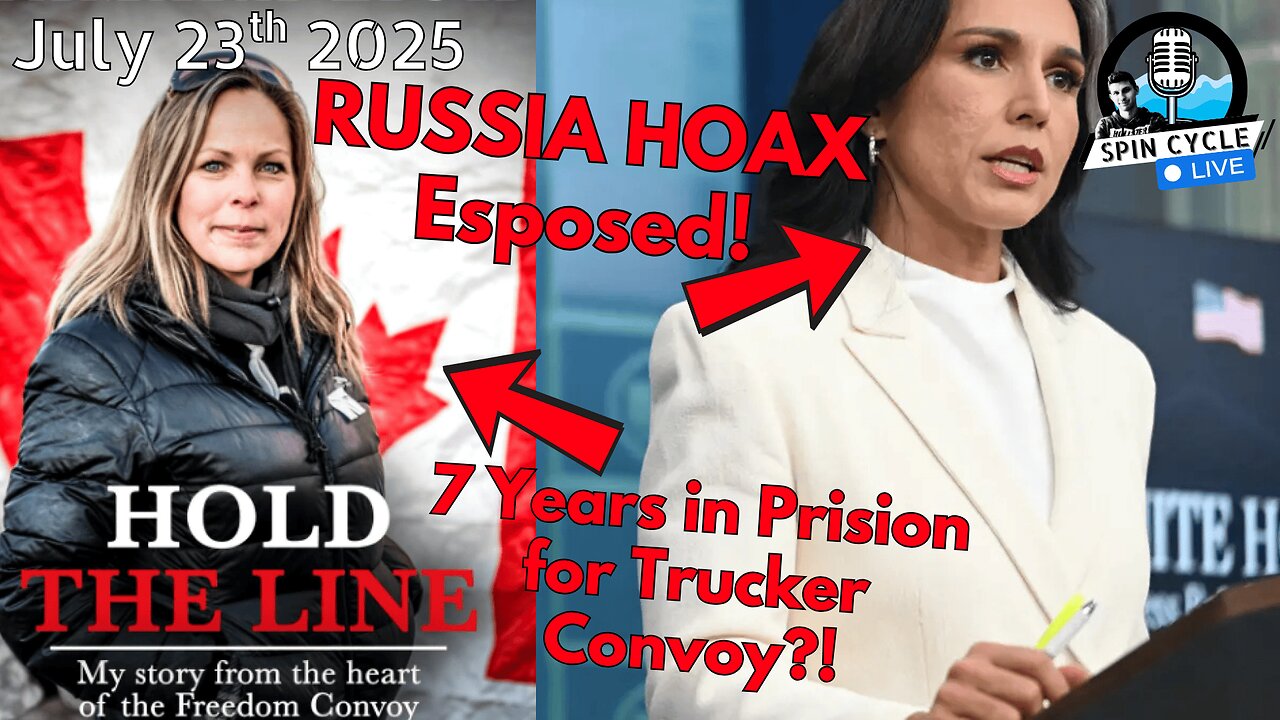 Unraveled Secrets: Obama, Fauci, and the Freedom Convoy Fallout: Spin Cycle LIVE! 7/23/25