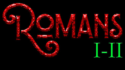 Romans Chapter 1-2 An Overview