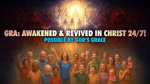 STC Revived Remnant (7/27/25): GRA - Awakened & Revived In Christ 24/7! Possible By God’s Grace
