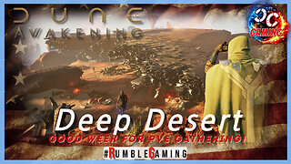 Deep Desert Report... Let's Game w/#CitizenCast