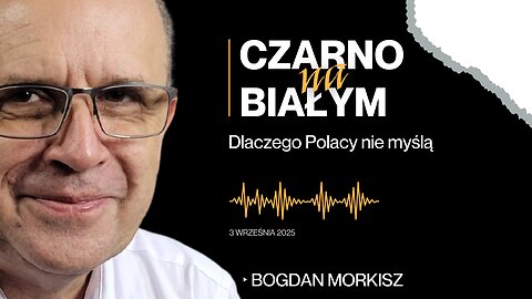 Dlaczego Polacy nie myślą - Czarno na białym start 20.00