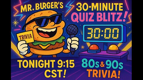 Mr. Burger’s 30-Minute Quiz Blitz! Starring Kira trivia goddess and Quizmaster Darnell Quigley! #4