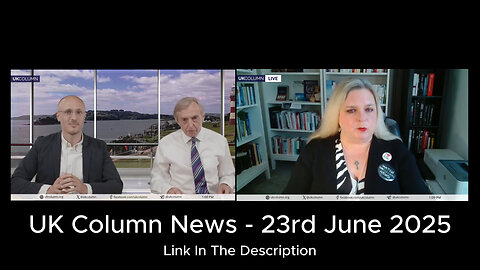 UK Column News - 23rd June 2025