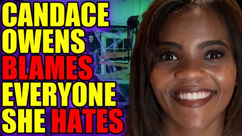 Candace Owens Blames EVERYONE