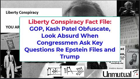 Liberty Fact File: Patel, Trump FBI Obfuscate Look Absurd Re Epstein Files