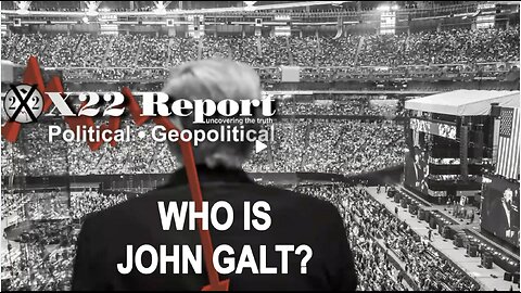 X22-[DS] Will Try 2 Shift Narrative 2 Weather Storm, The Problem, We R The Storm. WHO IS JOHN GALT?