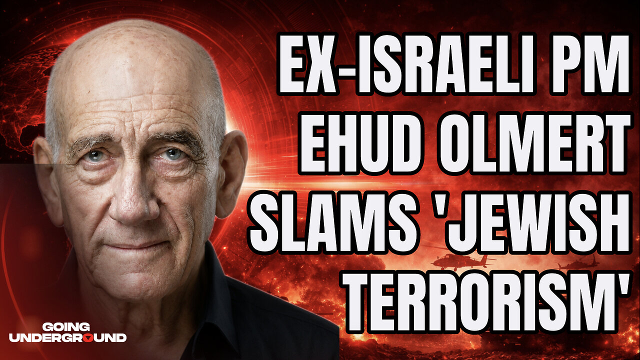 Ex-Israeli PM Ehud Olmert SLAMS Israeli Govt-Sponsored JEWISH TERRORISM in Occupied Palestine